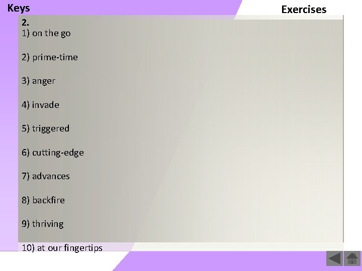 Keys 2. 1) on the go 2) prime-time 3) anger 4) invade 5) triggered