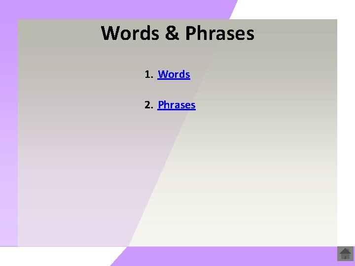 Words & Phrases 1. Words 2. Phrases 