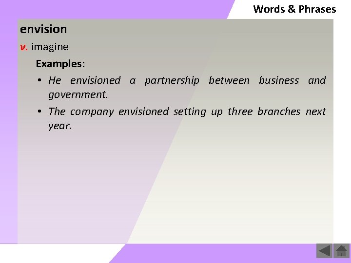 Words & Phrases envision v. imagine Examples: • He envisioned a partnership between business