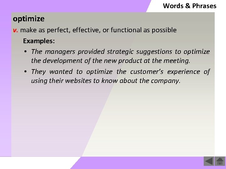 Words & Phrases optimize v. make as perfect, effective, or functional as possible Examples: