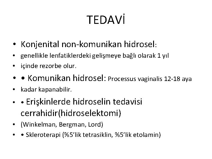 TEDAVİ • Konjenital non-komunikan hidrosel: • genellikle lenfatiklerdeki gelişmeye bağlı olarak 1 yıl •