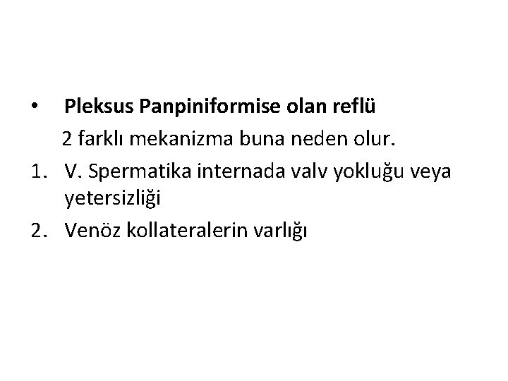  • Pleksus Panpiniformise olan reflü 2 farklı mekanizma buna neden olur. 1. V.