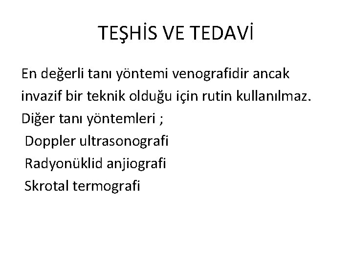 TEŞHİS VE TEDAVİ En değerli tanı yöntemi venografidir ancak invazif bir teknik olduğu için