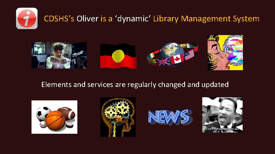 CDSHS’s Oliver is a ‘dynamic’ Library Management System Elements and services are regularly changed