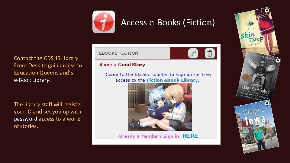 Access e-Books (Fiction) Contact the CDSHS Library Front Desk to gain access to Education