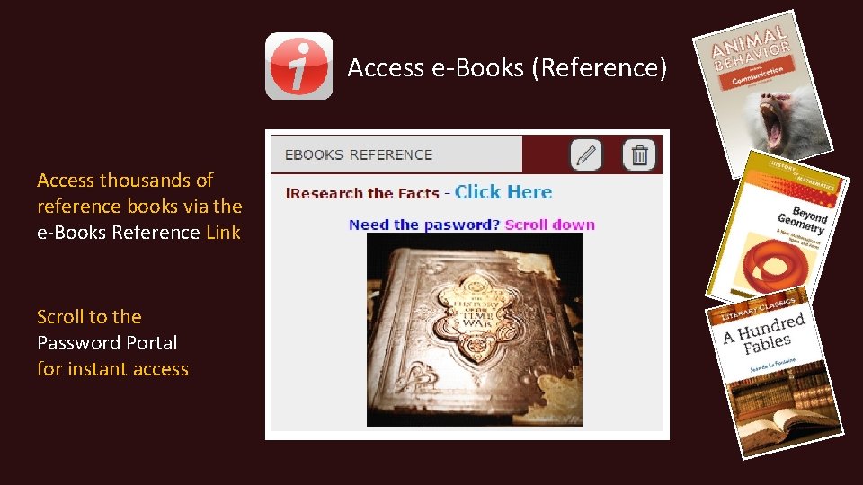 Access e-Books (Reference) Access thousands of reference books via the e-Books Reference Link Scroll