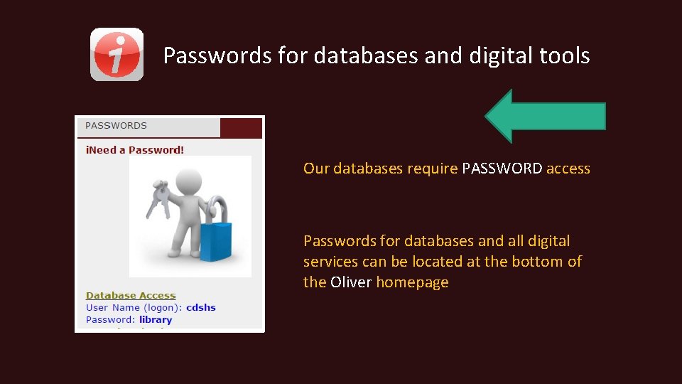 Passwords for databases and digital tools Our databases require PASSWORD access Passwords for databases
