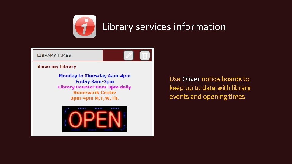 Library services information Use Oliver notice boards to keep up to date with library