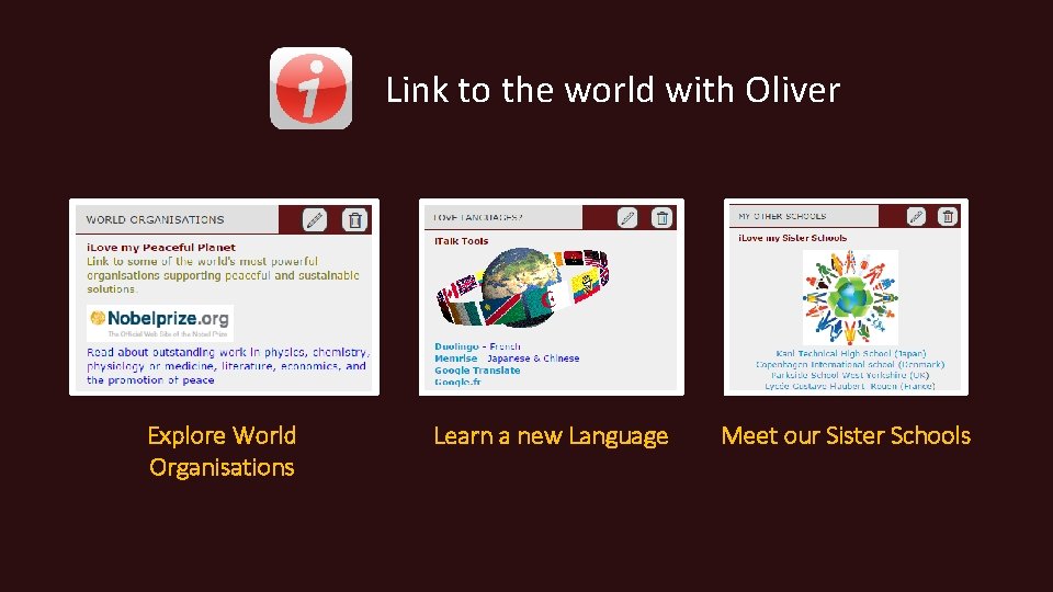 Link to the world with Oliver Explore World Organisations Learn a new Language Meet