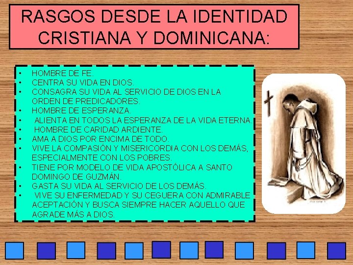 RASGOS DESDE LA IDENTIDAD CRISTIANA Y DOMINICANA: • • • HOMBRE DE FE. CENTRA