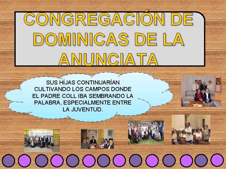 CONGREGACIÓN DE DOMINICAS DE LA ANUNCIATA SUS HIJAS CONTINUARÍAN CULTIVANDO LOS CAMPOS DONDE EL