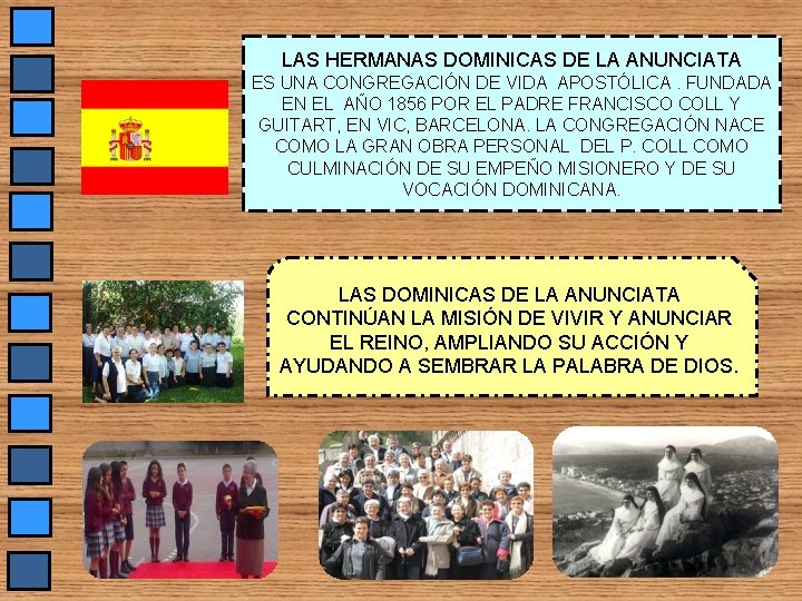 LAS HERMANAS DOMINICAS DE LA ANUNCIATA ES UNA CONGREGACIÓN DE VIDA APOSTÓLICA. FUNDADA EN