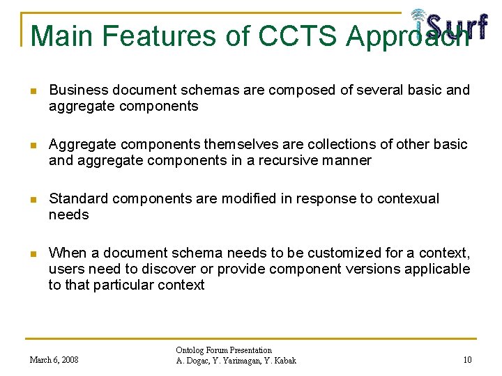 Main Features of CCTS Approach n Business document schemas are composed of several basic