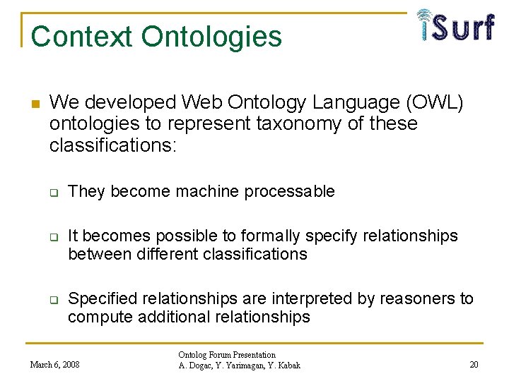 Context Ontologies n We developed Web Ontology Language (OWL) ontologies to represent taxonomy of