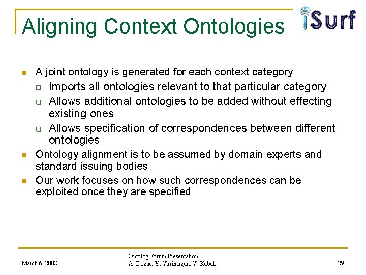 Aligning Context Ontologies n n n A joint ontology is generated for each context