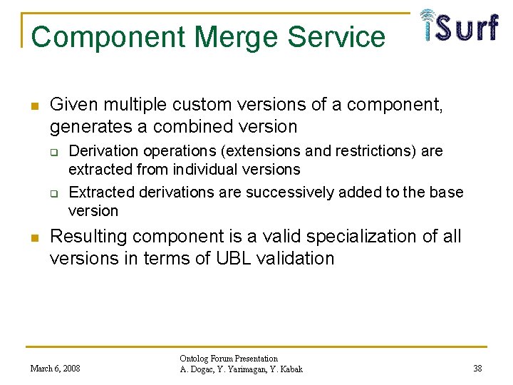 Component Merge Service n Given multiple custom versions of a component, generates a combined