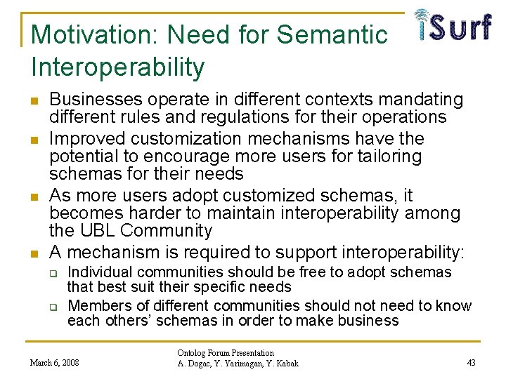 Motivation: Need for Semantic Interoperability n n Businesses operate in different contexts mandating different