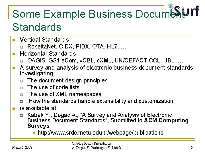 Some Example Business Document Standards n n Vertical Standards q Rosetta. Net, CIDX, PIDX,