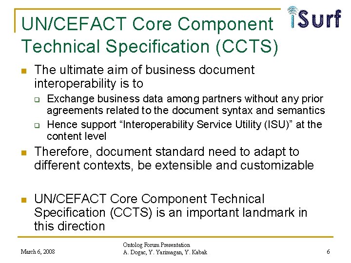 UN/CEFACT Core Component Technical Specification (CCTS) n The ultimate aim of business document interoperability