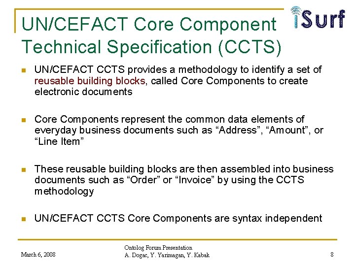 UN/CEFACT Core Component Technical Specification (CCTS) n UN/CEFACT CCTS provides a methodology to identify