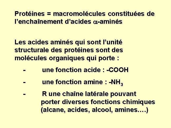 Protéines = macromolécules constituées de l’enchaînement d’acides -aminés Les acides aminés qui sont l’unité