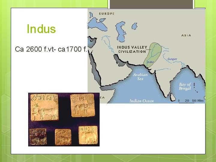 Indus Ca 2600 f. vt- ca 1700 f. vt 