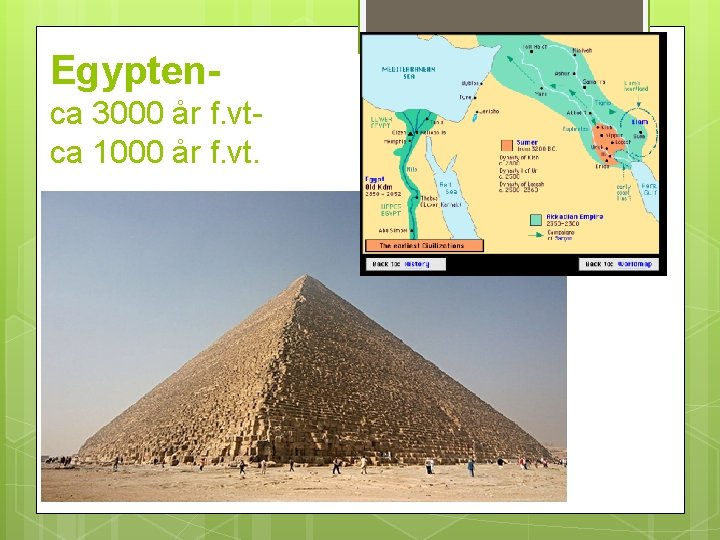 Egyptenca 3000 år f. vtca 1000 år f. vt. 