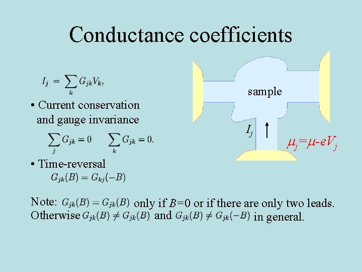 Conductance coefficients sample • Current conservation and gauge invariance Ij mj=m-e. Vj • Time-reversal