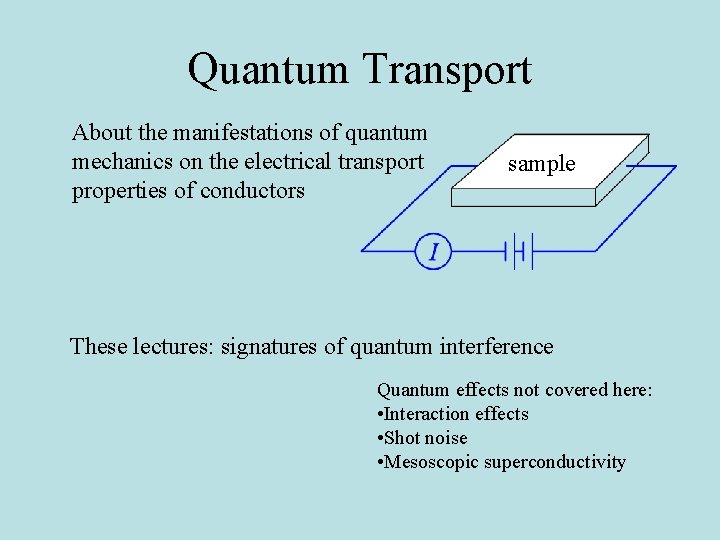 Quantum Transport About the manifestations of quantum mechanics on the electrical transport properties of