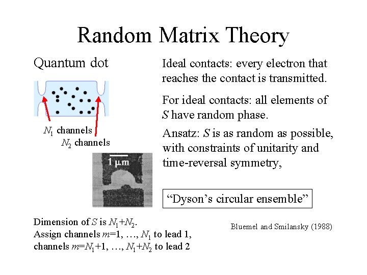 Random Matrix Theory Quantum dot Ideal contacts: every electron that reaches the contact is