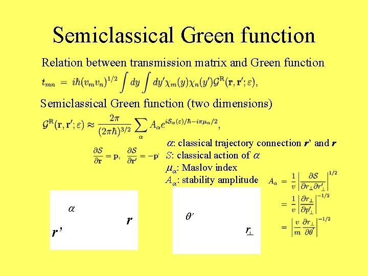 Semiclassical Green function Relation between transmission matrix and Green function Semiclassical Green function (two