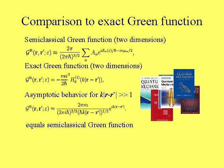 Comparison to exact Green function Semiclassical Green function (two dimensions) Exact Green function (two