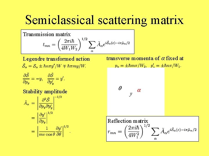 Semiclassical scattering matrix Transmission matrix Legendre transformed action Stability amplitude transverse momenta of a