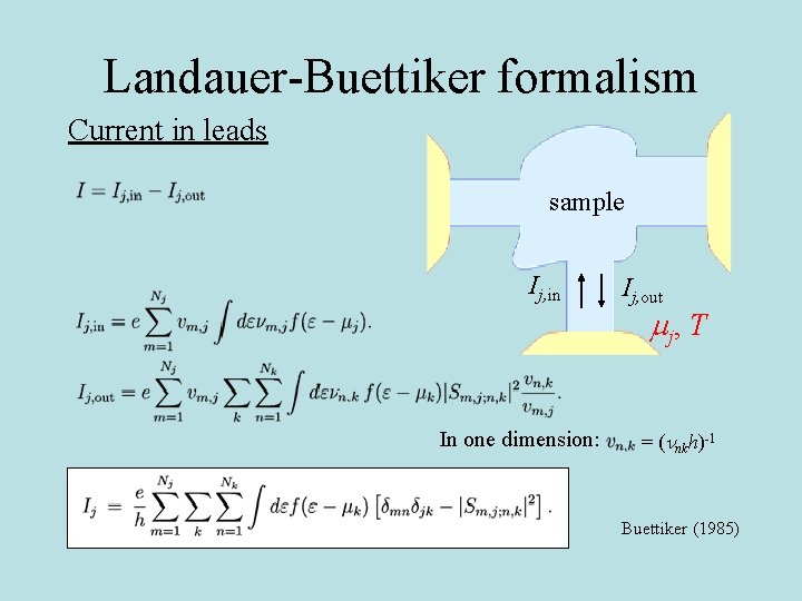 Landauer-Buettiker formalism Current in leads sample Ij, in In one dimension: Ij, out mj