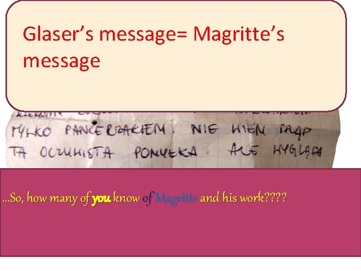 Glaser’s message= Magritte’s message . . . So, how many of you know of
