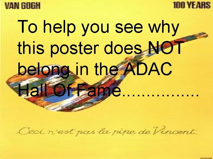 To help you see why this poster does NOT belong in the ADAC Hall