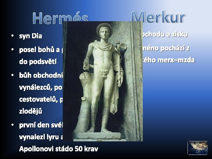 Hermés • syn Dia Merkur • bůh obchodu a zisku • jeho jméno pochází