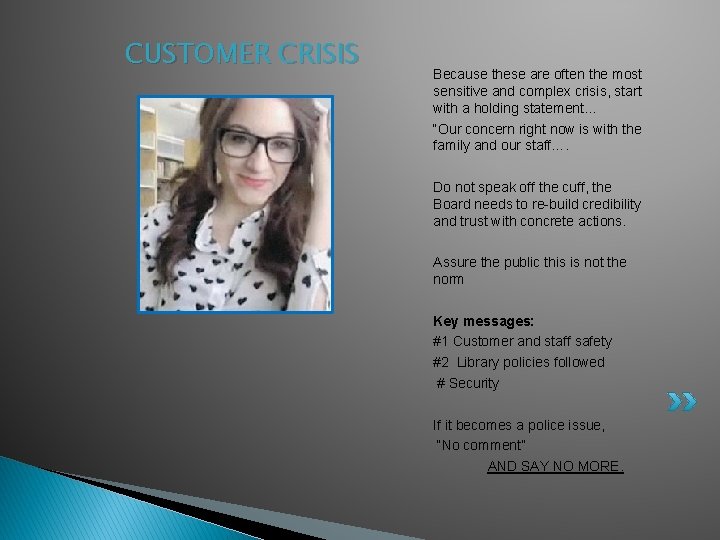 CUSTOMER CRISIS Because these are often the most sensitive and complex crisis, start with