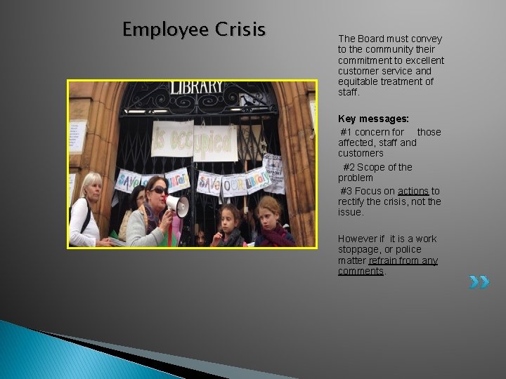 Employee Crisis The Board must convey to the community their commitment to excellent customer
