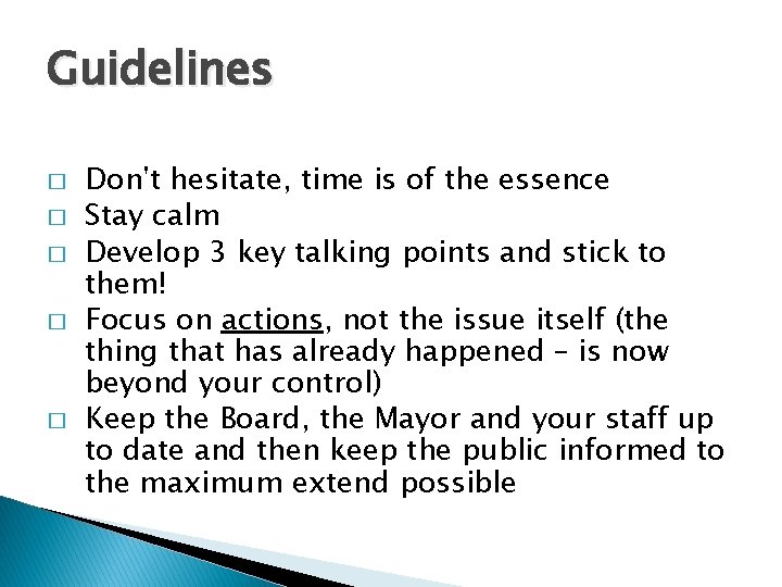 Guidelines � � � Don't hesitate, time is of the essence Stay calm Develop