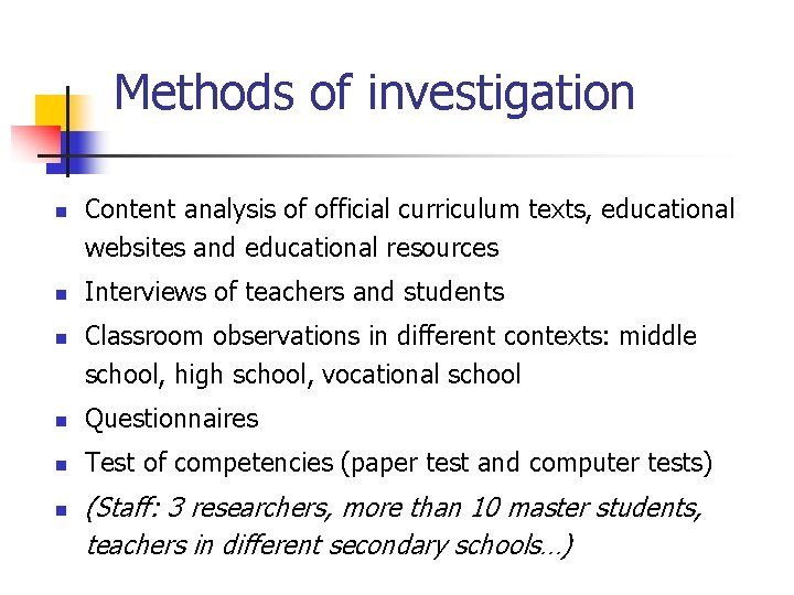 Methods of investigation n Content analysis of official curriculum texts, educational websites and educational