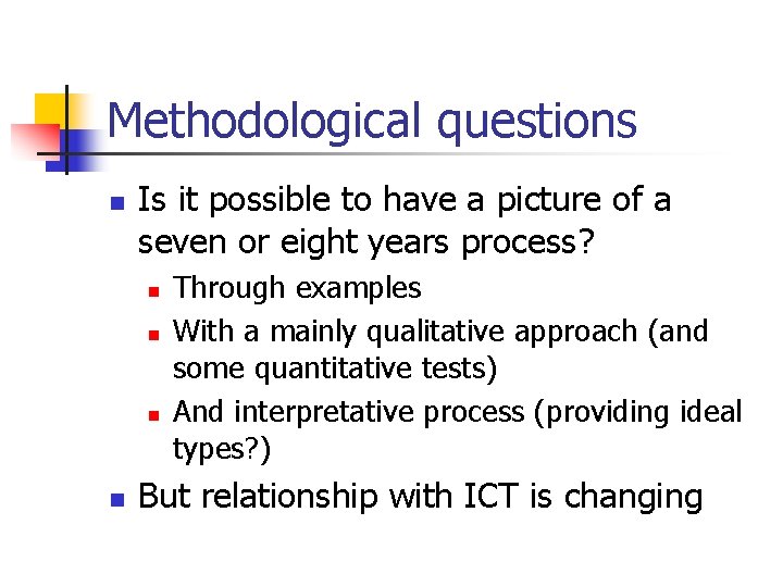Methodological questions n Is it possible to have a picture of a seven or