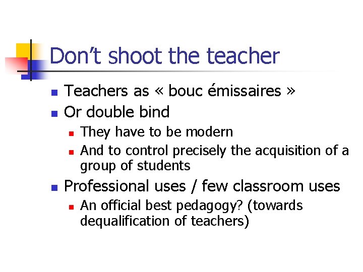Don’t shoot the teacher n n Teachers as « bouc émissaires » Or double