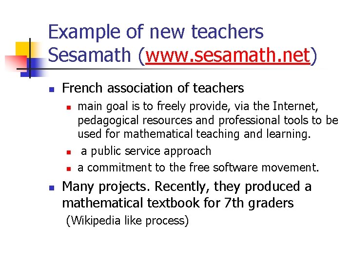 Example of new teachers Sesamath (www. sesamath. net) n French association of teachers n