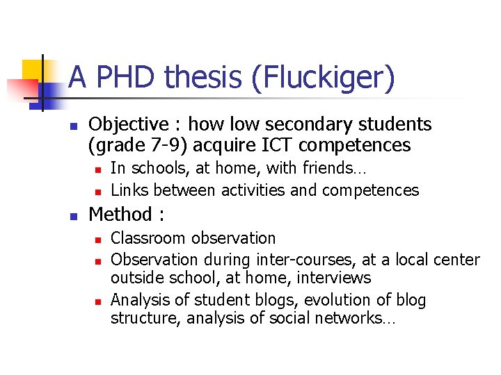 A PHD thesis (Fluckiger) n Objective : how low secondary students (grade 7 -9)