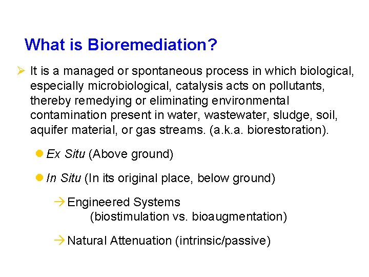 What is Bioremediation? Ø It is a managed or spontaneous process in which biological,