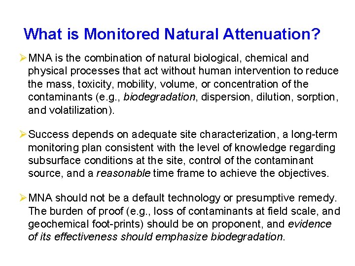 What is Monitored Natural Attenuation? ØMNA is the combination of natural biological, chemical and