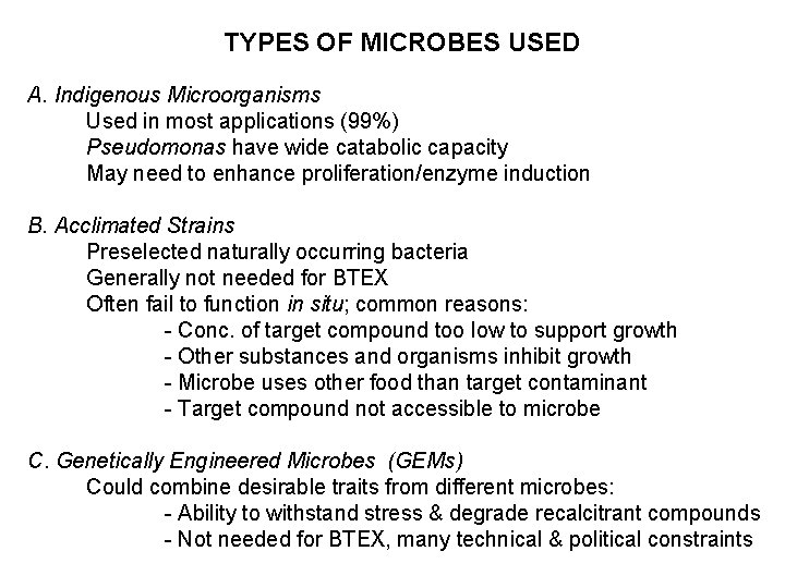 TYPES OF MICROBES USED A. Indigenous Microorganisms Used in most applications (99%) Pseudomonas have