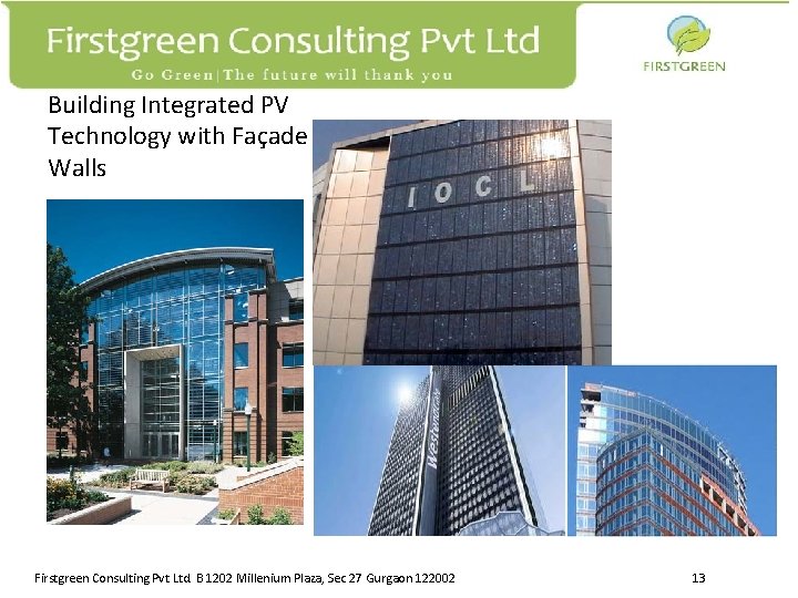 Building Integrated PV Technology with Façade Walls Firstgreen Consulting Pvt Ltd. B 1202 Millenium