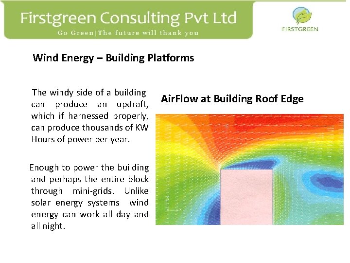 Wind Energy – Building Platforms The windy side of a building can produce an